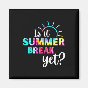 Is It Summer Break Yet Teacher Appreciation 1  Magnet