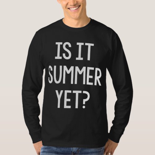 Is It Summer Yet Funny Student Teacher School Brea T_Shirt