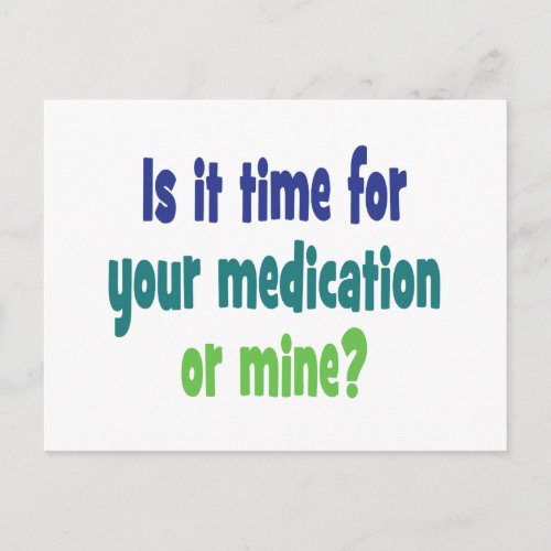 Is it time for your medication or mine postcard