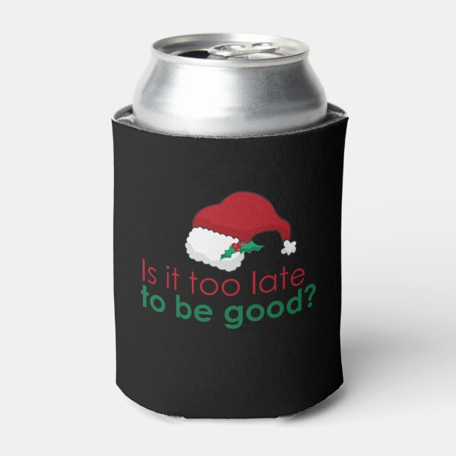 Is It To Late To Be Good? | Santa Hat Can Cooler (Can Front)