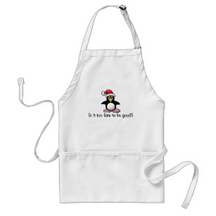 Is It Too Late To Be Good? Christmas Penguin Adult Apron