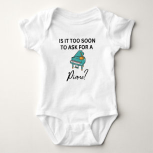 Is It Too Soon To Ask For A Piano Baby Bodysuit