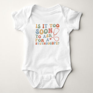 Is It Too Soon To Ask For A Stethoscope bodysuit,  Baby Bodysuit