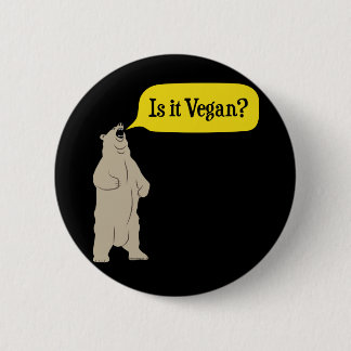 Is it Vegan? Hungry Bear Pinback Button