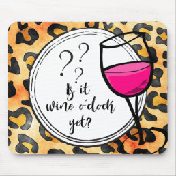 Is it Wine o&#39;clock Yet? Leopard Print Funny Mouse Pad
