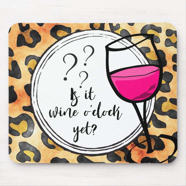 Is it Wine o'clock Yet? Leopard Print Funny Mouse Pad (Front)