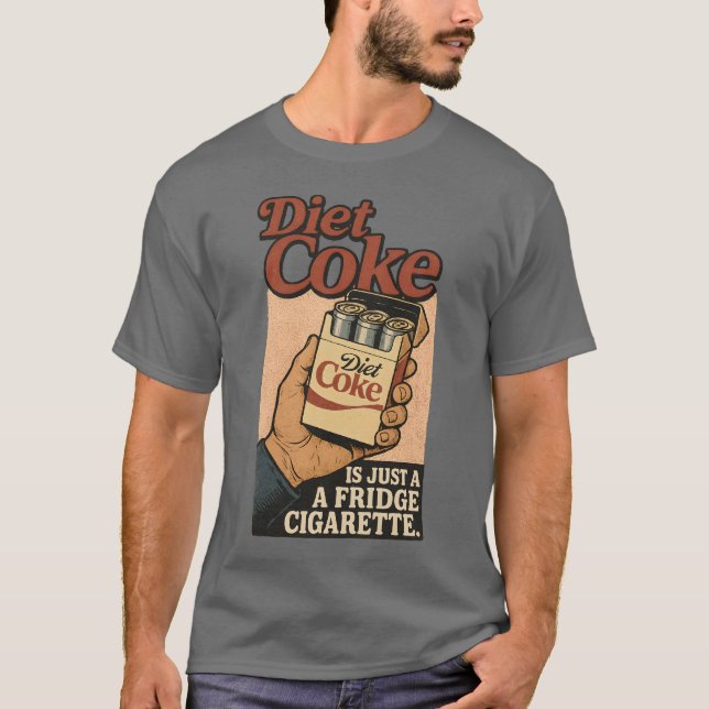 Is just a fridge cigarette T-Shirt (Front)