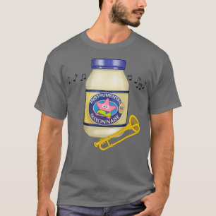 Is Mayonnaise An Instrument T-Shirt