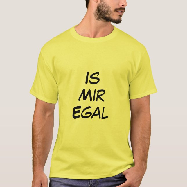 Is Mir Egal - funny t-shirt (Front)