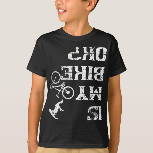 Is My Bike Ok Cycling Stunt Accident Crash T-Shirt (Front)