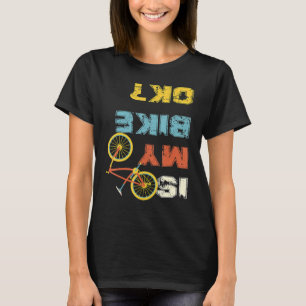 Is My Bike Ok Cycling T-Shirt
