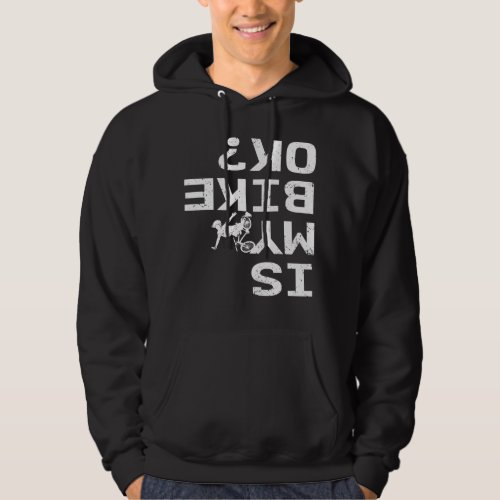 Is My Bike Ok Funny Bicycle Halfpipe Freestyle Hoodie