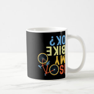 Is My Bike Ok, Funny Cycling Biker Humor Coffee Mug