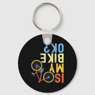 Is My Bike Ok, Funny Cycling Biker Humor Keychain