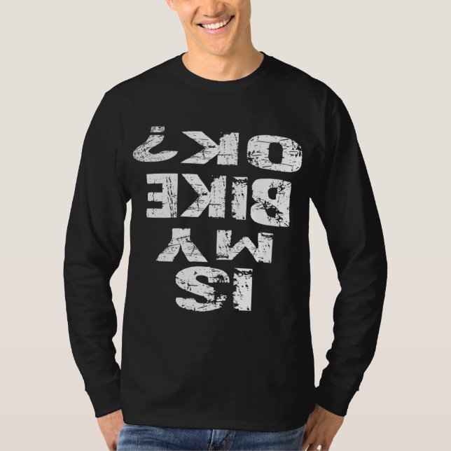 Is My Bike Ok Funny Cycling BMX Bike T-Shirt (Front)