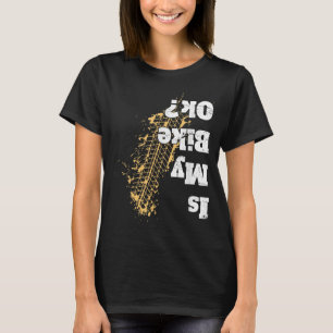 Is my bike Ok Funny Cycling Vintage Biker for Bike T-Shirt
