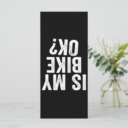 Is My Bike Ok Funny Gift For Bikers (Standing Front)