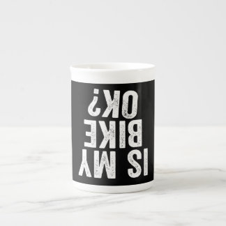 Is My Bike Ok Funny Gift For Bikers Bone China Mug