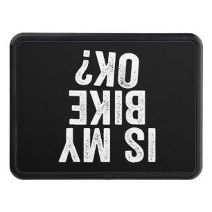 Is My Bike Ok Funny Gift For Bikers Hitch Cover