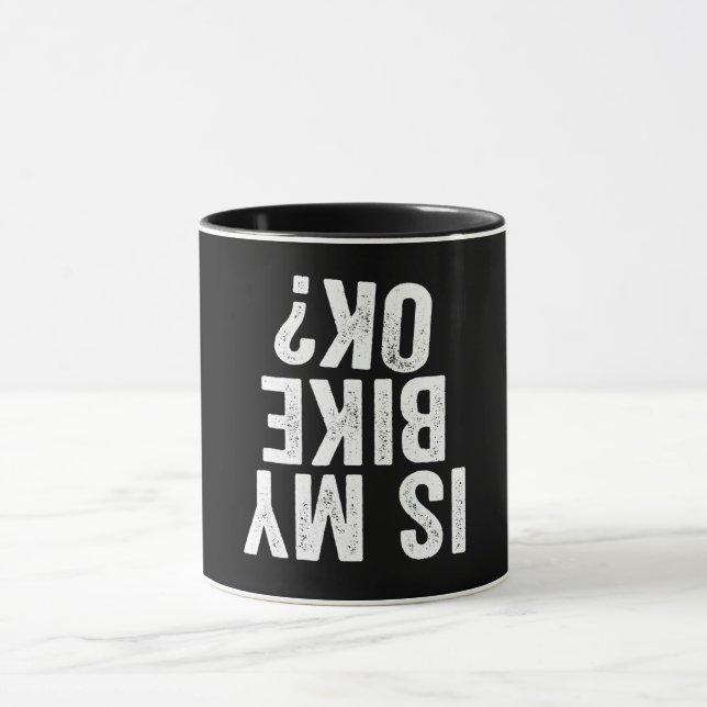 Is My Bike Ok Funny Gift For Bikers Mug (Center)