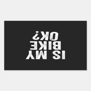 Is My Bike Ok Funny Gift For Bikers Rectangular Sticker