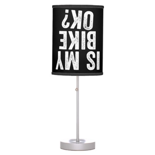 Is My Bike Ok Funny Gift For Bikers Table Lamp