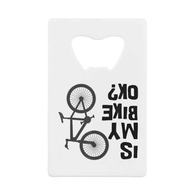 Is My Bike OK Funny Mountain Bike Credit Card Bottle Opener (Front)