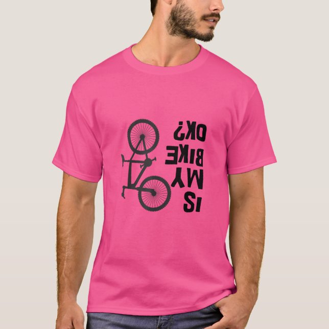 Is My Bike OK Funny Mountain Bike T-Shirt (Front)