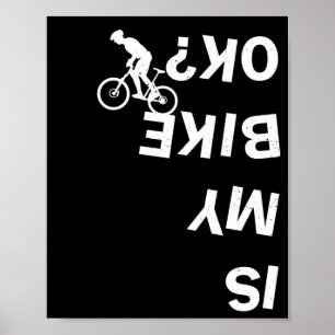Is My Bike Ok Funny Mountain Road BMX Bicycle Poster