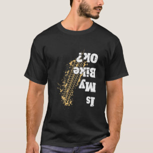 Is my bike Ok Funny Vintage Biker Gift for Biker T-Shirt