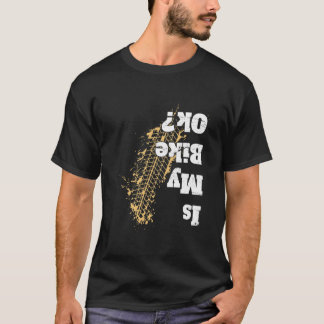Is my bike Ok Funny Vintage Biker Gift for Biker T-Shirt