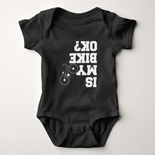 Is my Bike ok Mountainbike MTB Cycle Joke Baby Bodysuit