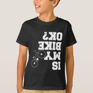 Is my Bike ok? Mountainbike MTB Cycle Joke T-Shirt