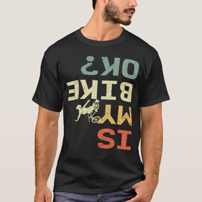 Is My Bike Ok Retro Funny Biker T-Shirt (Front)