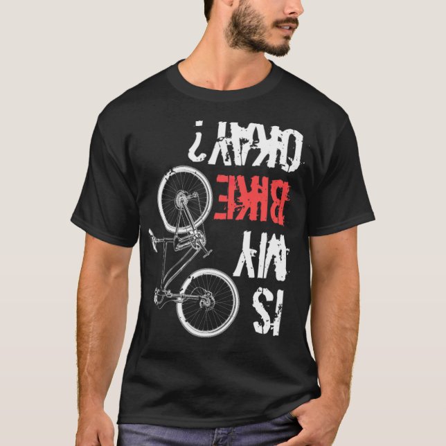 Is My Bike Okay Bm Bike (3) bikes dirtbike  T-Shirt (Front)