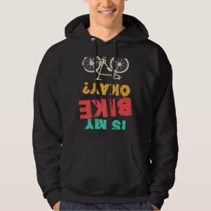 Is My Bike Okay Bmx Bicycle Hoodie