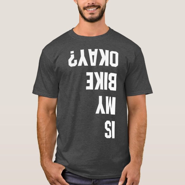 Is My Bike Okay BMX Mountain T Shirt Dirt Race (Front)