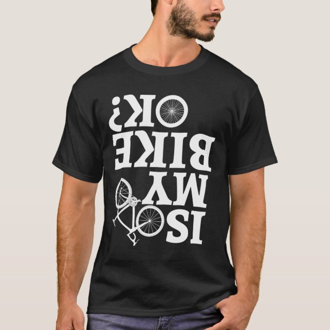 Is My Bike Okay Crash Triathlon Downhill Cycle Tra T-Shirt (Front)