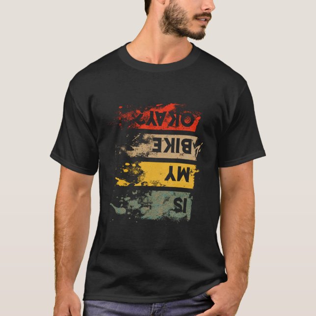 Is my bike okay? MTB Mountain Bike Rider T-Shirt (Front)