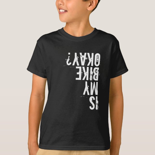 Is My Bike Okay? T-Shirt (Front)