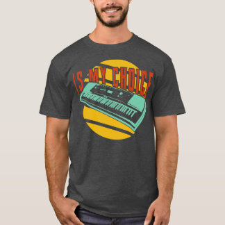 Is my choice keyboardist T-Shirt