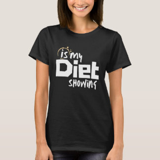 Is My Diet Showing T-Shirt