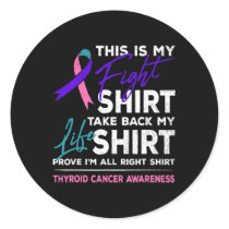 Is My Fight Thyroid Cancer Awareness Ribbon Gift  Classic Round Sticker