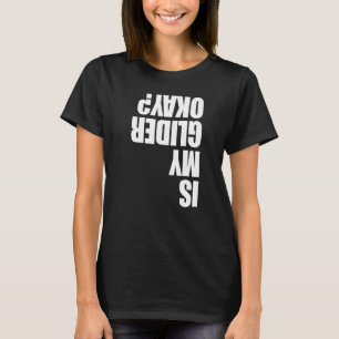 Is My Glider Okay Paragliding Men Paraglider Adve T-Shirt