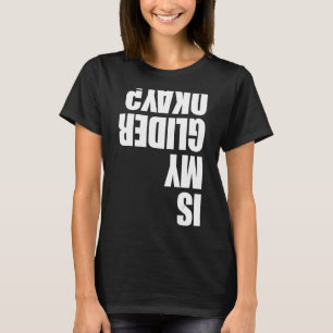 Is My Glider Okay Paragliding Men Paraglider Adve T-Shirt