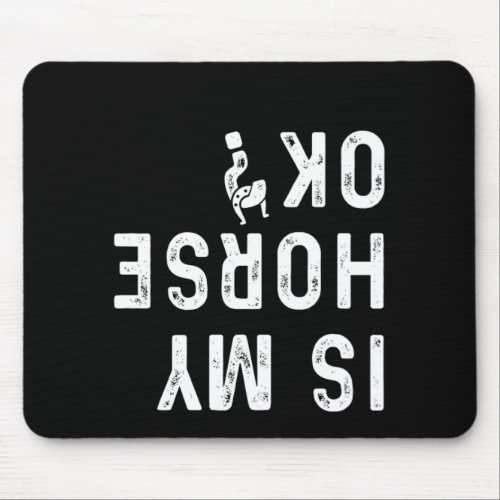Is My Horse Ok Horseshoe Equestrian Horses Racing  Mouse Pad