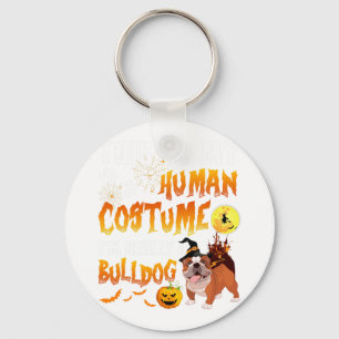 Is My Human Costume I'm Really A Bulldog Halloween Keychain