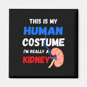 Is My Human Costume I'm Really A Kidney Disease Pa Magnet