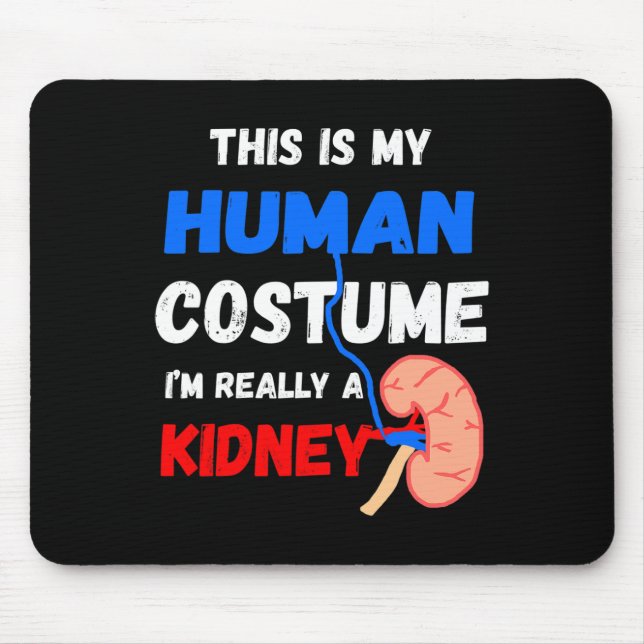 Is My Human Costume I'm Really A Kidney Disease Pa Mouse Pad (Front)