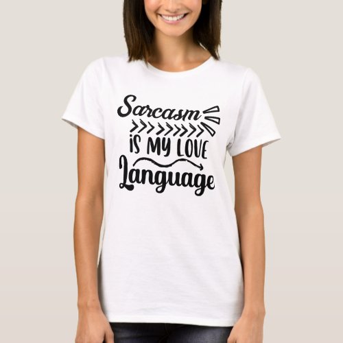 ___ Is My Love Language Cute Funny Custom T_Shi T_Shirt